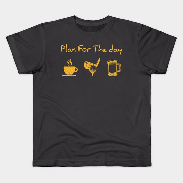 Plan for the day coffee Golf and Beer Kids T-Shirt by smallcatvn